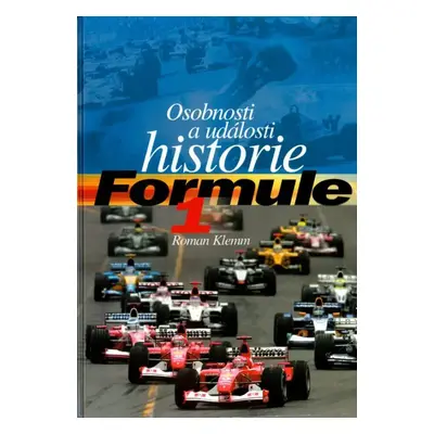 Osobnosti a události historie Formule 1 - Dějiny formule 1 - Roman Klemm (2003, Computer Press)