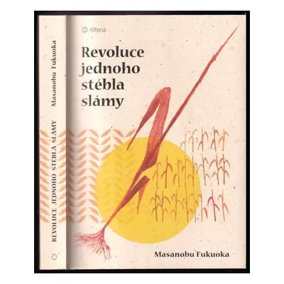 Revoluce jednoho stébla slámy - Masanobu Fukuoka (2019, Grada)