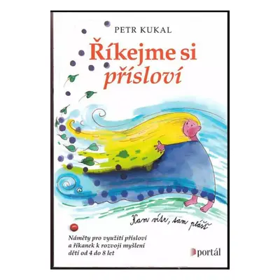 Říkejme si přísloví : náměty pro využití přísloví a říkanek k rozvoji myšlení dětí od 4 do 8 let