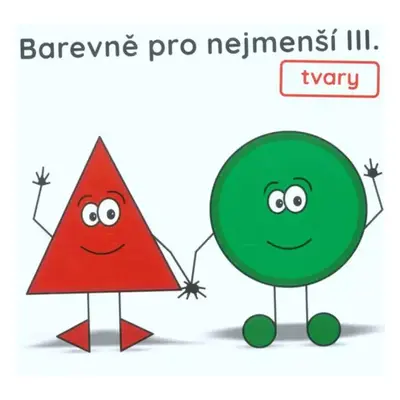 Barevně pro nejmenší : Tvary - III (2018, Better Brand s.r.o.)