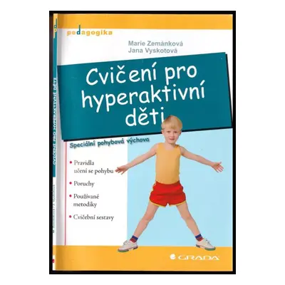 Cvičení pro hyperaktivní děti : [speciální pohybová výchova] : pravidla učení se pohybu, poruchy