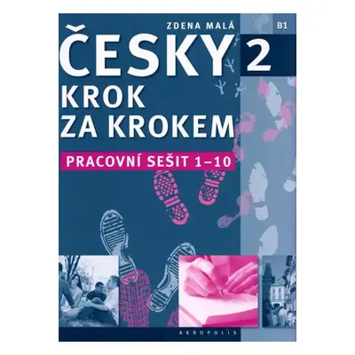 Česky krok za krokem 2 : pracovní sešit 1-10 - Zdena Malá (2012, Akropolis)