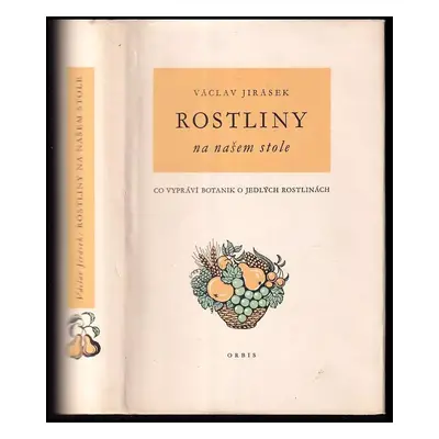 Rostliny na našem stole - Václav Jirásek (1958, Orbis)