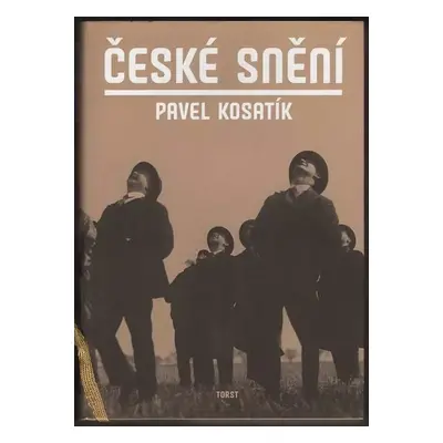 České snění - Pavel Kosatík (2010, Torst)