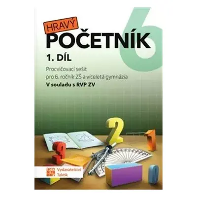 Hravý početník 6 : procvičovací sešit pro 6. ročník ZŠ a víceletá gymnázia : v souladu s RVP ZV 