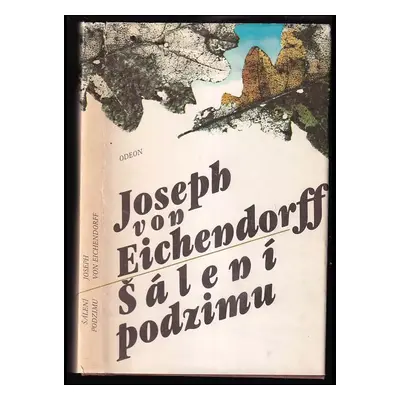 Šálení podzimu : výbor z prozaického a lyrického díla - Joseph von Eichendorff (1988, Odeon)