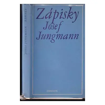 Zápisky : vychází k 200. výročí narození Josefa Jungmanna - Josef Jungmann (1973, Odeon)