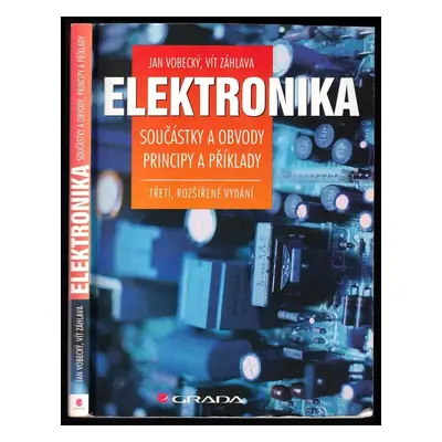 Elektronika : součástky a obvody, principy a příklady - Vít Záhlava, Jan Vobecký (2005, Grada)