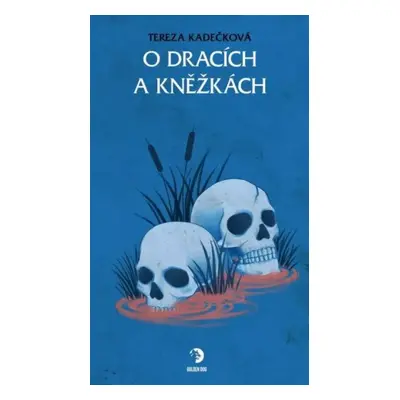 O dracích a kněžkách - Tereza Kadečková (2025, Golden Dog)