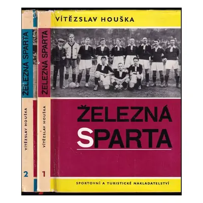 Železná Sparta : Díl 1-2 (I. díl - Léta 1893 až 1935 + II. díl - Léta 1936 až 1966) - Vítězslav 