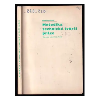 Metodika technické tvůrčí práce : (objektivní a subjektivní podmínky tvůrčího procesu) - Milosla