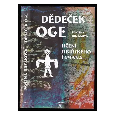 Dědeček Oge : učení sibiřského šamana - Pavlína Brzáková (2004, Eminent)