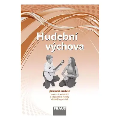 Hudební výchova : příručka učitele : pro 6.-7. ročník základních škol a odpovídající ročníky víc