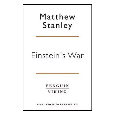 Einstein´s War : How Relativity Conquered Nationalism and Shook the World - Matthew Stanley (201