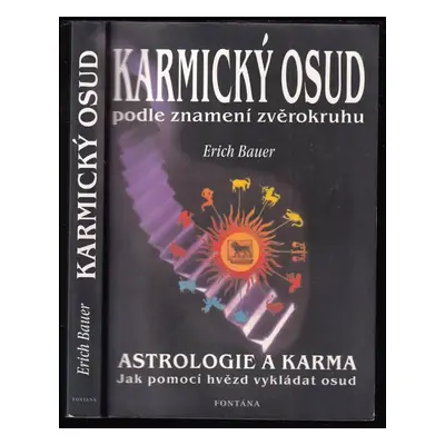 Karmický osud podle znamení zvěrokruhu : jak lze pomocí hvězd vykládat osud - Erich Bauer (2004,