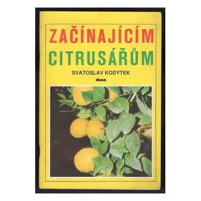 Začínajícím citrusářům - Svatoslav Kodytek (1990, Dona)