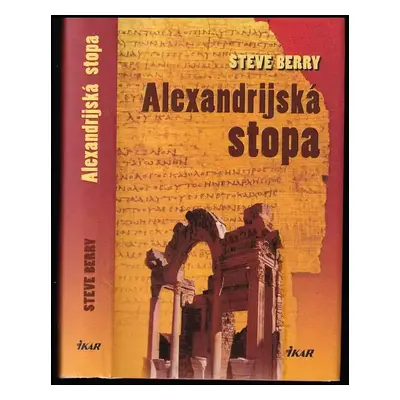 Alexandrijská stopa - Steve Berry (2007, Ikar)