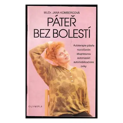 Páteř bez bolestí : Autoterapie páteře rozcvičením, akupresurou, automasáží, automobilizačními c