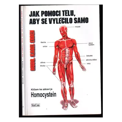 Jak pomoci tělu, aby se vyléčilo samo : klíčem ke zdraví je homocystein - Karel Erben (2006, Sin