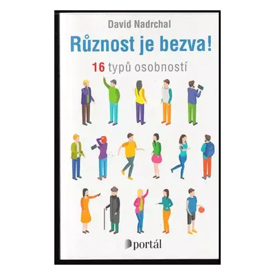 Různost je bezva! : 16 typů osobností - David Nadrchal (2021, Portál)