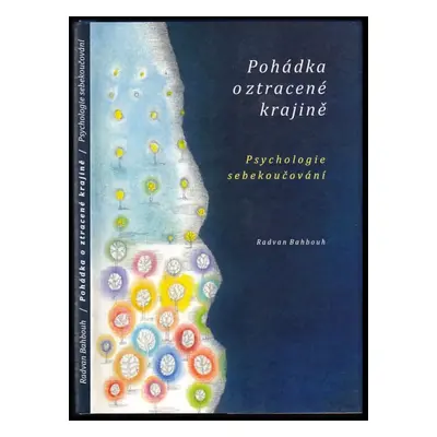 Pohádka o ztracené krajině ; Psychologie sebekoučování - Radvan Bahbouh (2010, Qed Group)