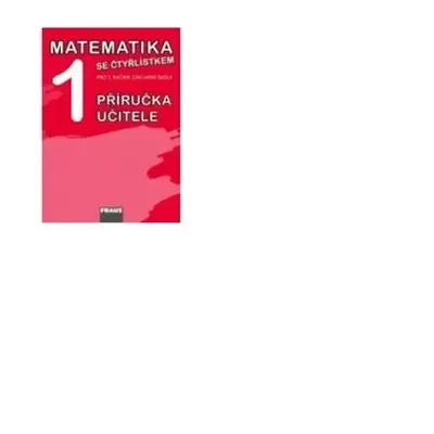 Matematika 1 se Čtyřlístkem : pro 1. ročník základní školy : příručka učitele - 1 - Šárka Pěchou