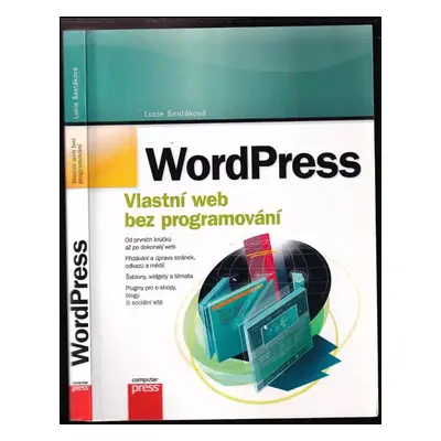 WordPress : vlastní web bez programování - Lucie Šestáková (2013, Computer Press)