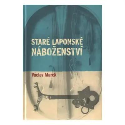 Staré laponské náboženství - Václav Marek (2009, Pavel Mervart)