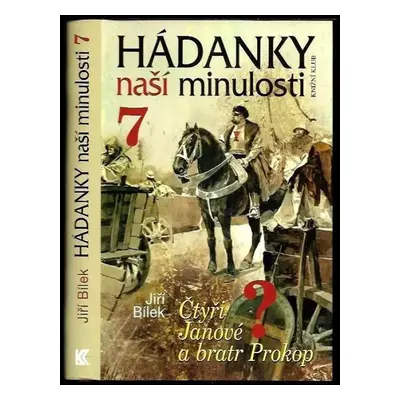 Hádanky naší minulosti : Čtyři Janové a bratr Prokop - 7 - Jiří Bílek (2007, Knižní klub)