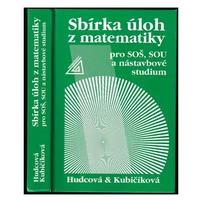 Sbírka úloh z matematiky pro SOŠ, SOU a nástavbové studium - Milada Hudcová, Libuše Kubičíková (