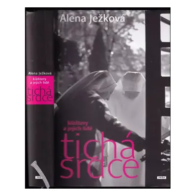 Tichá srdce : kláštery a jejich lidé - Alena Ježková (2013, Práh)