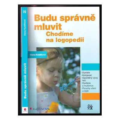 Budu správně mluvit : chodíme na logopedii - Dana Kutálková (2011, Grada)