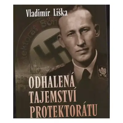 Odhalená tajemství protektorátu - Vladimír Liška (2016, XYZ)