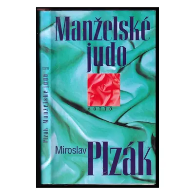 Manželské judo - Miroslav Plzák (2002, Motto)