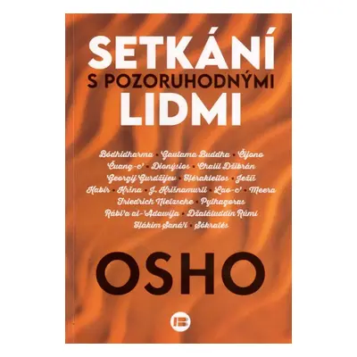 Setkání s pozoruhodnými lidmi : Bódhidharma, Gautama Buddha, Čijono, Čuang-c', Dionýsios, Chalíl