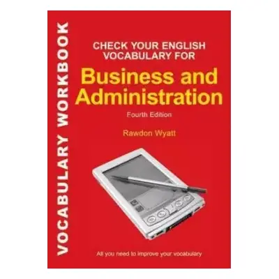 Check your English vocabulary for business and administration - Rawdon Wyatt (2007, A & C Black)