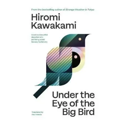 Under the Eye of the Big Bird - Hiromi Kawakami (2025, Bohemian Ventures, spol. s r.o.)