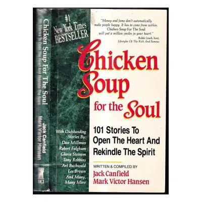 Chicken soup for the soul : 101 stories to open the heart and rekindle the spirit - Jack Canfiel