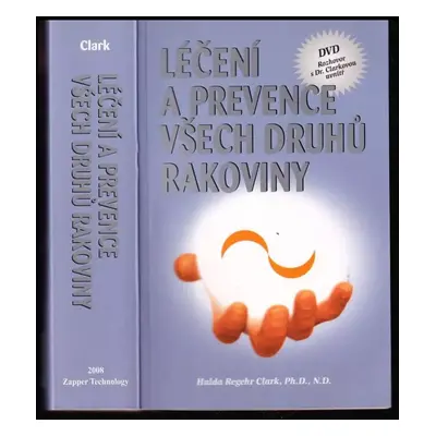 Léčení a prevence všech druhů rakoviny - Hulda Regehr Clark (2008, s.n)