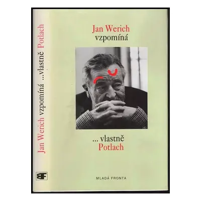 Jan Werich vzpomíná, --vlastně Potlach - Jan Werich (1995, Mladá fronta)