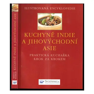 Kuchyně Indie a jihovýchodní Asie : [praktická kuchařka krok za krokem] - Mridula Baljekar (2006