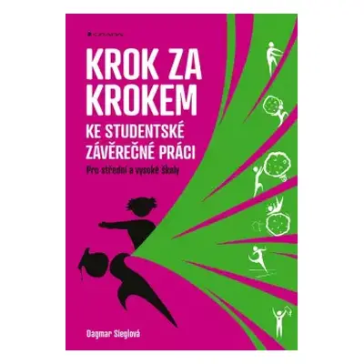 Krok za krokem ke studentské závěrečné práci : pro střední a vysoké školy - Dagmar Sieglová (202