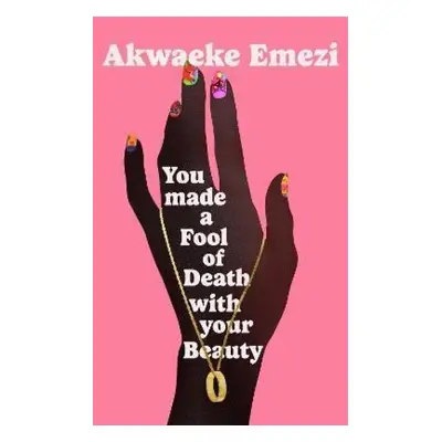 You Made a Fool of Death With Your Beauty - Akwaeke Emezi (2022, The Book Service Ltd (TBS/GBS))