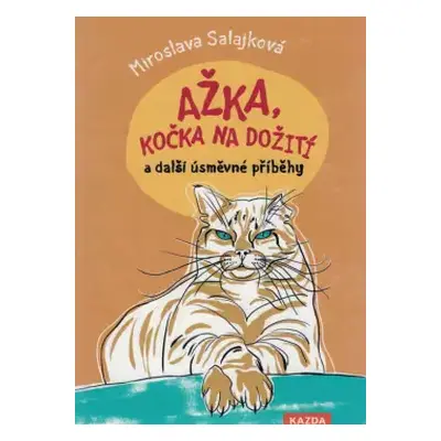 Ažka, kočka na dožití a další úsměvné příběhy - Miroslava Salajková (2024, Kazda)