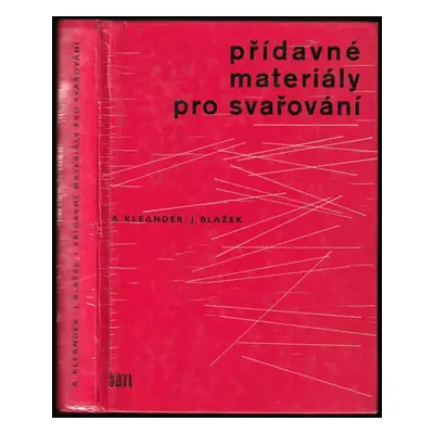 Přídavné materiály pro svařování : Určeno [také] stud. odb. škol a svářečských kursů - Jaroslav 