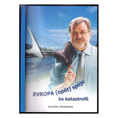 Evropa (opět) spěje ke katastrofě - Jaroslav Doubrava (2016, INpress)