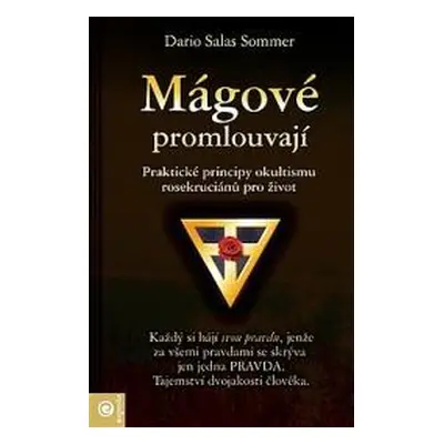 Mágové promlouvají : [praktické principy okultismu rosekruciánů pro život] - John Baines (2015, 