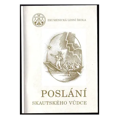 Poslání skautského vůdce - Jan Pečený (2004, Ekumenická lesní škola)