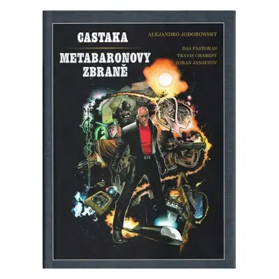 Castaka ; Metabaronovy zbraně - Alejandro Jodorowsky (2022, Crew)