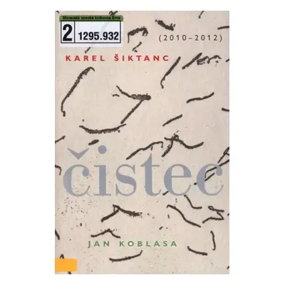 Čistec : (2010-2012) - Karel Šiktanc (2012, Karolinum)